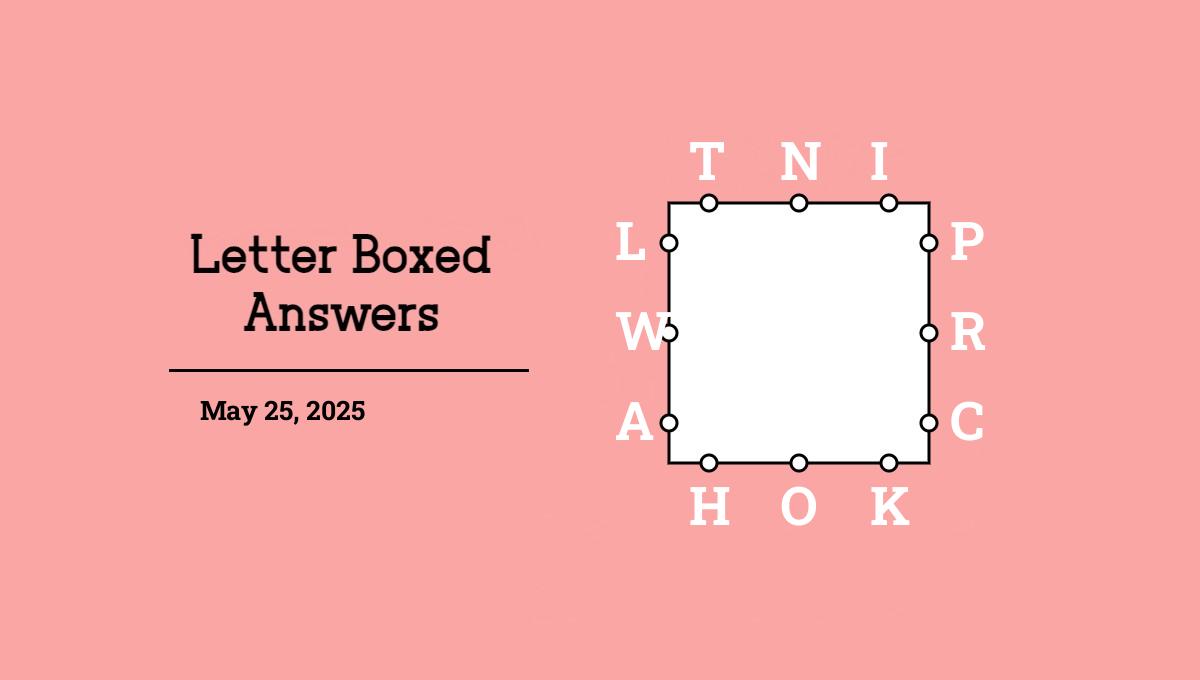 NYT Letter Boxed answers May 25, 2025